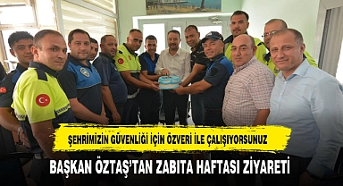 BAŞKAN ÖZTAŞ'TAN ZABITA HAFTASI ZİYARETİ