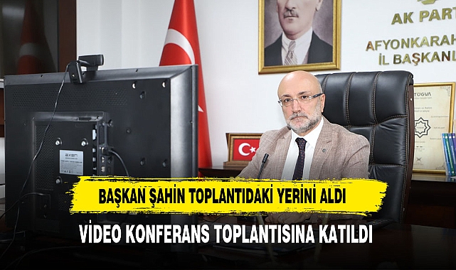 BAŞKAN ŞAHİN İL BAŞKANLARI TOPLANTISINA KATILDI