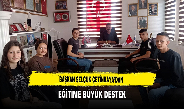 Başkan Selçuk Çetinkaya’dan Eğitime Büyük Destek