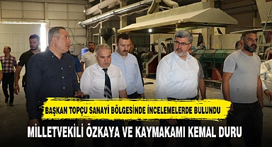 BAŞKAN TOPÇU SANAYİ BÖLGESİNDE İNCELEMELERDE BULUNDU