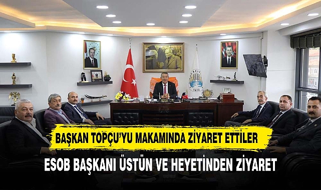 BAŞKAN ÜSTÜN'DEN BELEDİYE BAŞKANI TOPÇU'YA ZİYARET