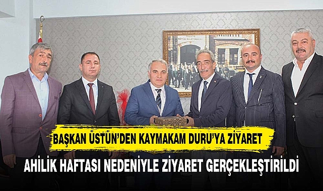 BAŞKAN ÜSTÜN'DEN KAYMAKAM DURU'YA ZİYARET