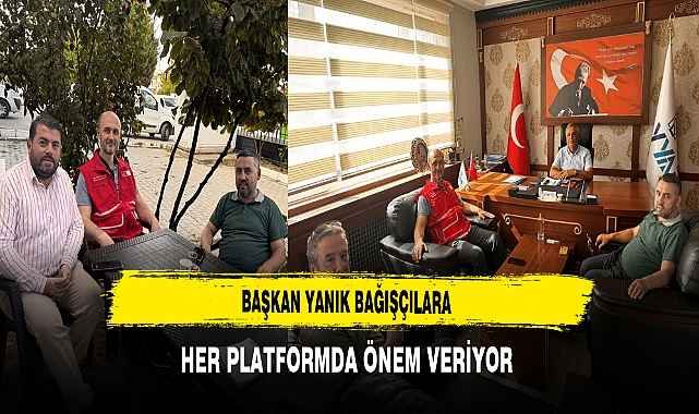 Başkan Yanık Bağışçılara Her Platformda Önem Veriyor
