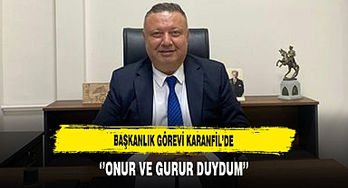 Başkanlık Görevi Karanfil’de ‘’Onur ve Gurur Duydum’’