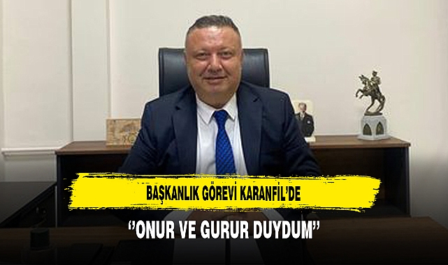 Başkanlık Görevi Karanfil’de ‘’Onur ve Gurur Duydum’’