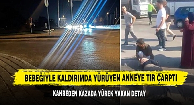 Bebeğiyle Kaldırımda Yürüyen Anneye Tır Çarptı