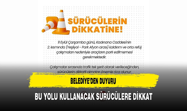 Belediye’den Duyuru Bu Yolu Kullanacak Sürücülere Dikkat