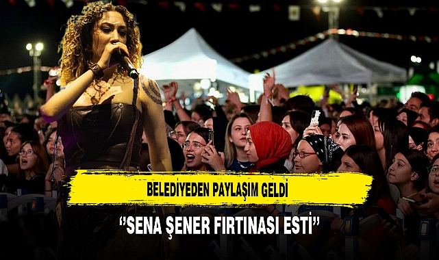 Belediyeden Paylaşım Geldi ‘’Sena Şener Fırtınası Esti’’