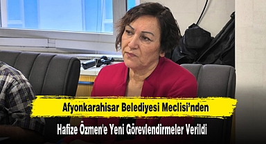 Belediyesi Meclisi’nde Hafize Özmen'e Yeni Görevlendirmeler Verildi