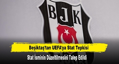 Beşiktaş'tan UEFA'ya Stat Tepkisi