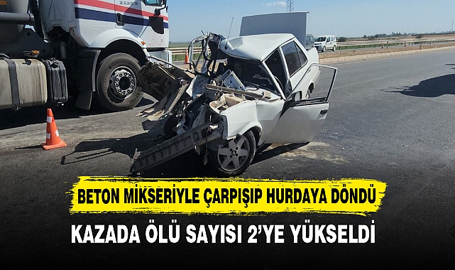 BETON MİKSERİYLE ÇARPIŞIP HURDAYA DÖNDÜ