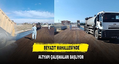 Beyazıt Mahallesi'nde Altyapı Çalışmaları Başlıyor