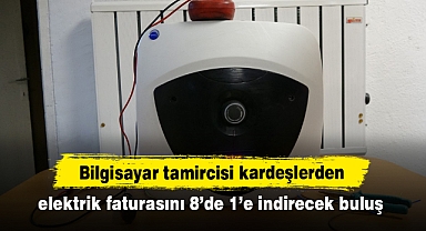 Bilgisayar tamircisi kardeşlerden elektrik faturasını 8'de 1'e indirecek buluş