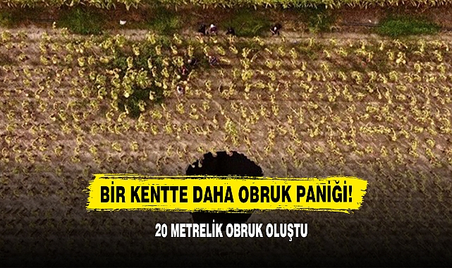 Bir Kentte Daha Obruk Paniği! 20 Metrelik Obruk Oluştu