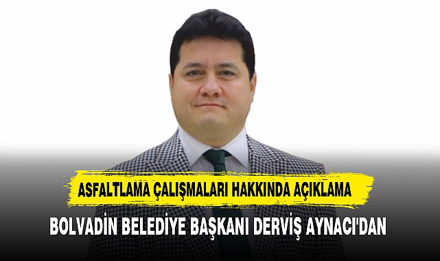 Bolvadin Belediye Başkanı Derviş Aynacı Asfaltlama Çalışmalarını Değerlendirdi