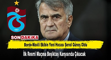 Bordo-Mavili Ekibin Yeni Hocası Şenol Güneş Oldu