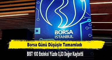 Borsa Günü Düşüşle Tamamladı