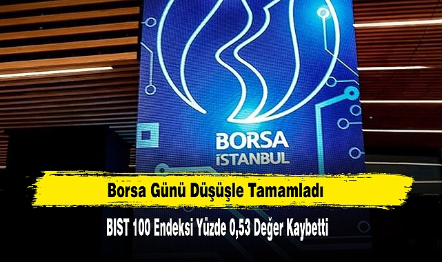 Borsa Günü Düşüşle Tamamladı