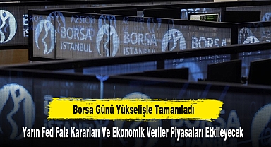 Borsa Günü Yükselişle Tamamladı