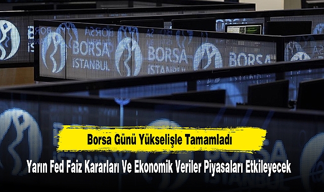 Borsa Günü Yükselişle Tamamladı