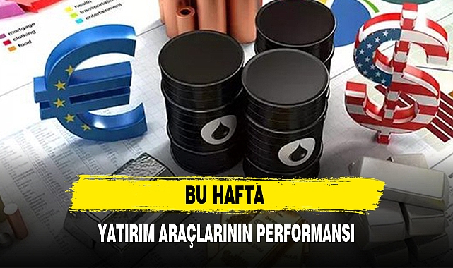 BU HAFTA YATIRIM ARAÇLARININ PERFORMANSI