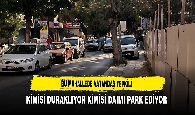 Bu Mahallede Vatandaş Tepkili Kimisi Duraklıyor Kimisi Daimi Park Ediyor