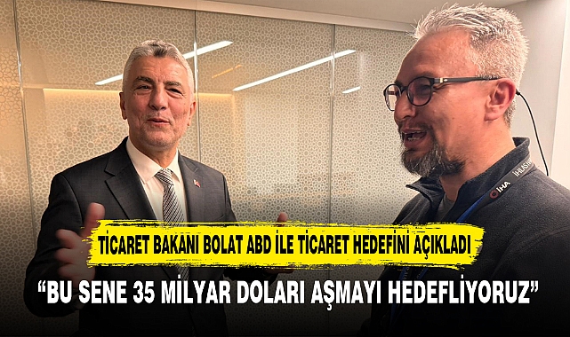  “BU SENE 35 MİLYAR DOLARI AŞMAYI HEDEFLİYORUZ”