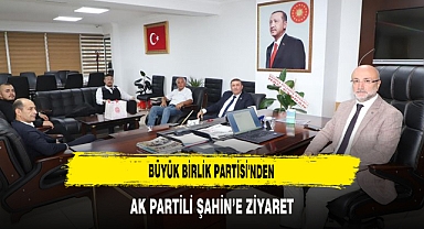 Büyük Birlik Partisi'nden AK Partili Şahin’e Ziyaret