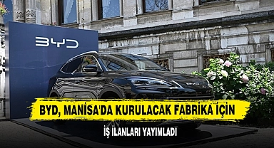 BYD, Manisa'da Kurulacak Fabrika İçin İş İlanları Yayımladı