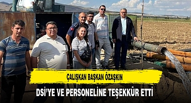 Çalışkan Başkan Özaşkın DSİ'ye ve Personeline Teşekkür Etti