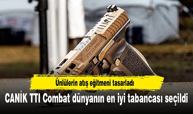 CANİK TTI Combat dünyanın en iyi tabancası seçildi