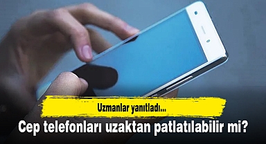 Cep telefonları uzaktan patlatılabilir mi?