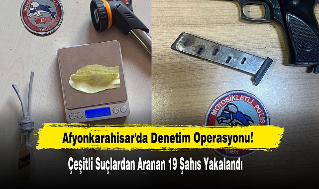 Çeşitli Suçlardan Aranan 19 Şahıs Yakalandı