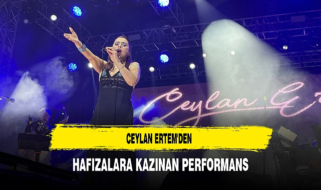 Ceylan Ertem'den Hafızalara Kazınan Performans