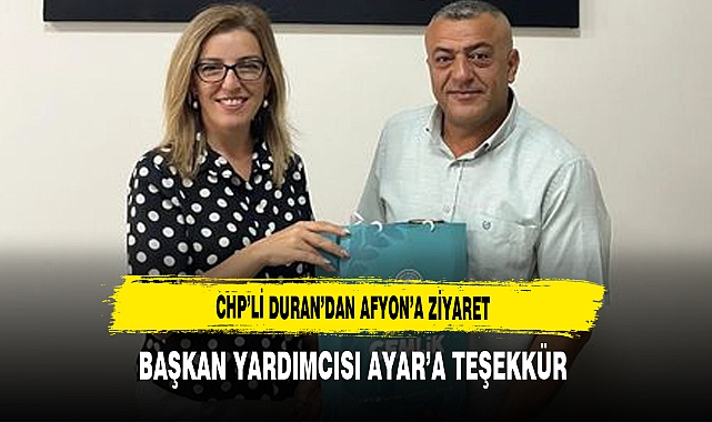 CHP’li Duran’dan Afyon’a Ziyaret Başkan Yardımcısı Ayar’a Teşekkür