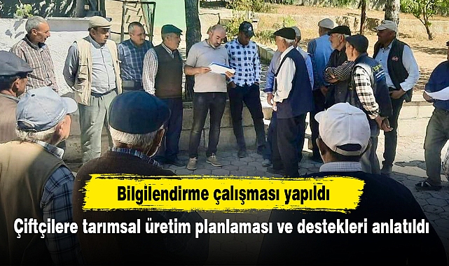 Çiftçilere tarımsal üretim planlaması ve destekleri anlatıldı