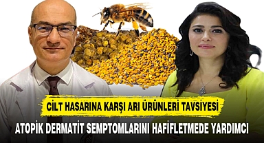 CİLT HASARINA KARŞI ARI ÜRÜNLERİ TAVSİYESİ