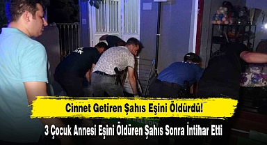 Cinnet Getiren Şahıs Eşini Öldürdü!