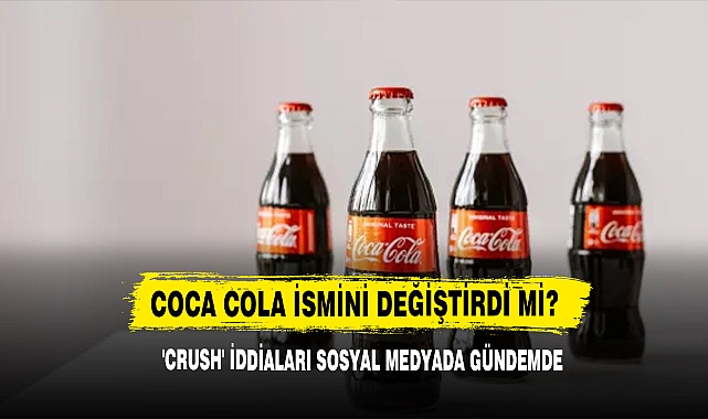 Coca Cola İsmini Değiştirdi Mi? 'Crush' İddiaları Sosyal Medyada Gündemde