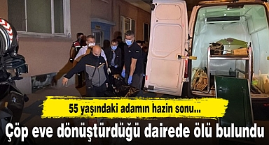 Çöp eve dönüştürdüğü dairede ölü bulundu