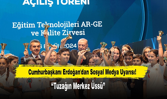 Cumhurbaşkanı Erdoğan'dan Sosyal Medya Uyarısı:  “Tuzağın Merkez Üssü”