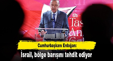 Cumhurbaşkanı Erdoğan: İsrail, bölge barışını tehdit ediyor