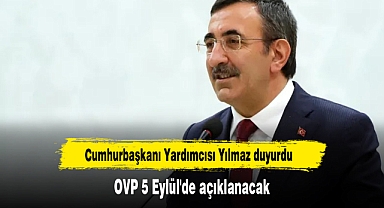 Cumhurbaşkanı Yardımcısı Yılmaz duyurdu! OVP 5 Eylül'de açıklanacak