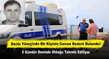 Deniz Yüzeyinde Bir Kişinin Cansız Bedeni Bulundu!