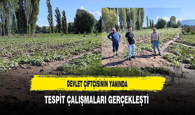 Devlet Çiftçisinin Yanında Tespit Çalışmaları Yerinde Gerçekleştirildi