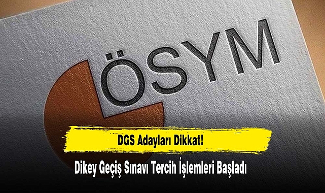 Dikey Geçiş Sınavı Tercih İşlemleri Başladı