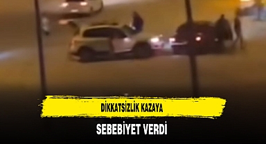 Dikkatsizlik Kazaya Sebebiyet Verdi
