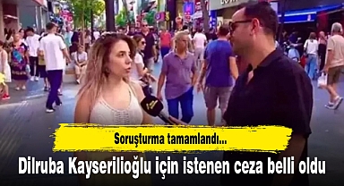 Dilruba Kayserilioğlu için istenen ceza belli oldu