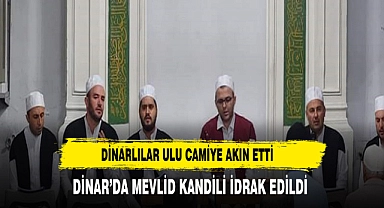 DİNAR'DA MEVLİD KANDİLİ COŞKUYLA EDA EDİLDİ