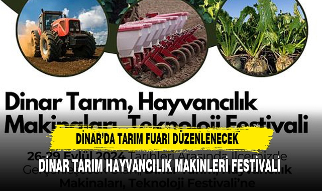 Dinar'da Tarım ve Teknoloji Festivali Düzenleniyor